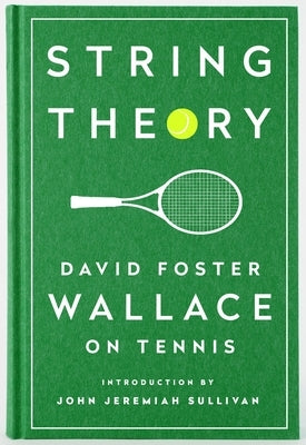 String Theory: David Foster Wallace on Tennis: A Library of America Special Publication by Wallace, David Foster