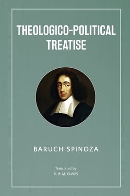 Theologico-Political Treatise by Spinoza, Baruch