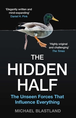 The Hidden Half: The Unseen Forces That Influence Everything by Blastland, Michael