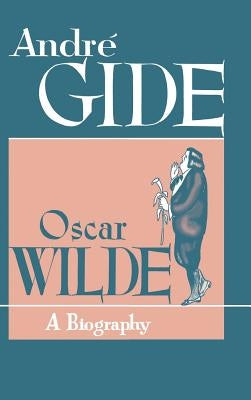 Oscar Wilde: A Biography by Gide, Andre