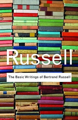 The Basic Writings of Bertrand Russell by Russell, Bertrand
