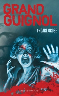 Grand Guignol by Grose, Carl