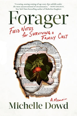 Forager: Field Notes for Surviving a Family Cult: A Memoir by Dowd, Michelle