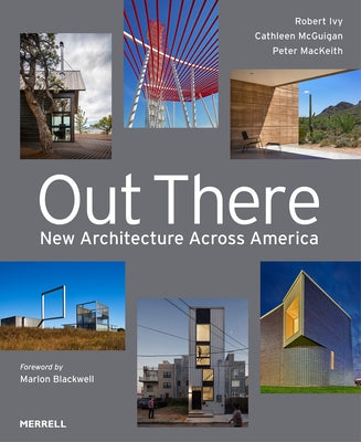 Out There: New Architecture Across America by Ivy, Robert