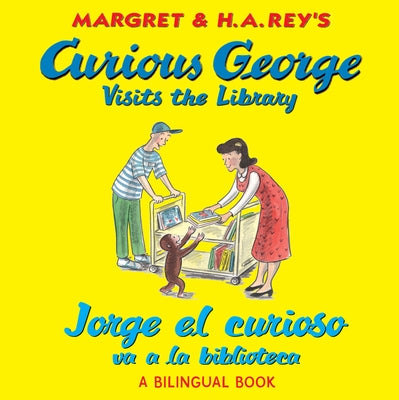 Curious George Visits the Library/Jorge El Curioso Va a la Biblioteca: Bilingual English-Spanish by Rey, H. A.