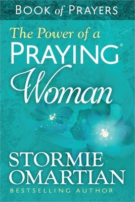 The Power of a Praying Woman Book of Prayers by Omartian, Stormie