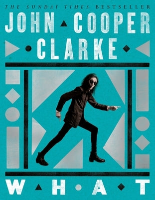 What: New Poems from the Poet Laureate of Punk by Clarke, John Cooper
