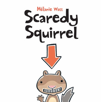 Scaredy Squirrel by Watt, Melanie