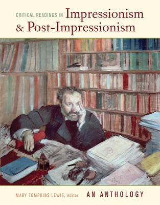 Critical Readings in Impressionism and Post-Impressionism: An Anthology by Lewis, Mary Tompkins