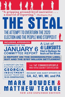 The Steal: The Attempt to Overturn the 2020 Election and the People Who Stopped It by Bowden, Mark