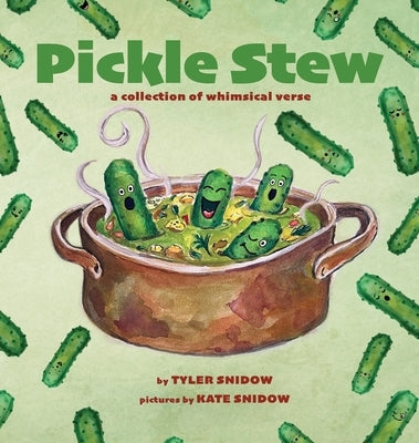 Pickle Stew: A Collection of Whimsical Verse by Snidow, Tyler