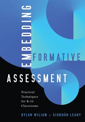 Embedding Formative Assessment: Practical Techniques for K-12 Classrooms by Wiliam, Dylan