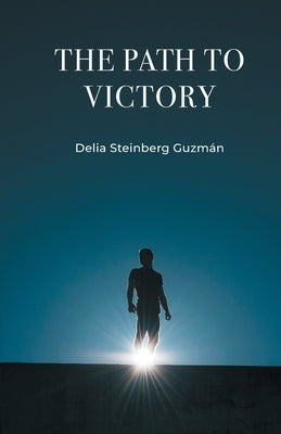 The Path to Victory by GuzmÃ¡n, Delia Steinberg