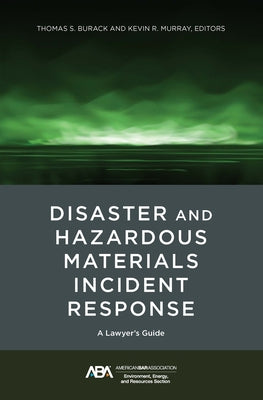 Disaster and Hazardous Materials Incident Response: A Lawyer's Guide by Burack, Thomas Shakman