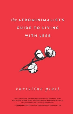 The Afrominimalist's Guide to Living with Less by Platt, Christine