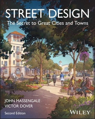 Street Design: The Secret to Great Cities and Towns by Massengale, John