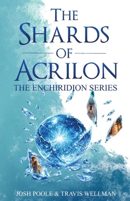 The Shards of Acrilon by Poole, Josh