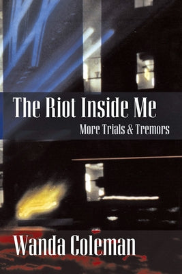 Riot Inside Me: More Trials and Tremors by Coleman, Wanda