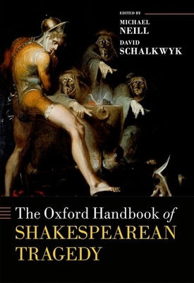 Oxford Handbook of Shakespearean Tragedy by Neill, Michael