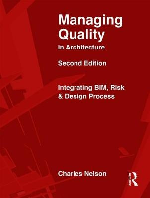 Managing Quality in Architecture: Integrating BIM, Risk and Design Process by Nelson, Charles