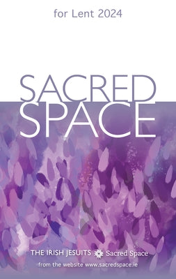 Sacred Space for Lent 2024 by The Irish Jesuits