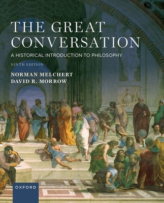 The Great Conversation: A Historical Introduction to Philosophy by Melchert, Norman