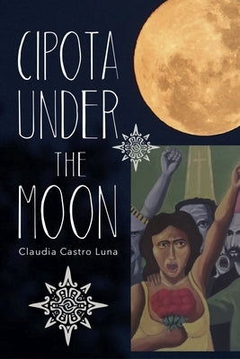 Cipota Under the Moon: Poems by Castro Luna, Claudia