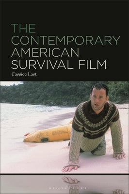 The Contemporary American Survival Film by Last, Cassice