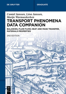 Transport Phenomena Data Companion: Balances, Fluid Flow, Heat and Mass Transfer, Materials Properties by Janssen, Camiel