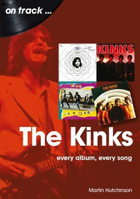 Kinks: Every Album Every Song by Hutchinson, Martin