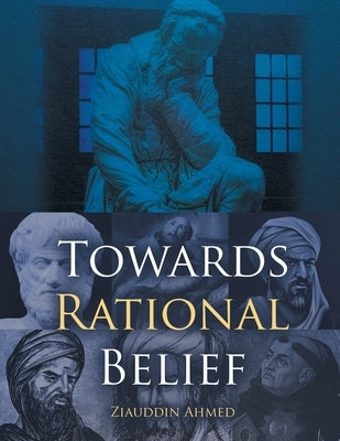 Towards Rational Belief by Ahmed, Ziauddin