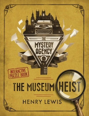 The Museum Heist: A Mystery Agency Puzzle Book by Lewis, Henry