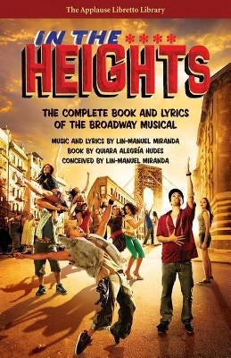 In the Heights: The Complete Book and Lyrics of the Broadway Musical by Hudes, Quiara Alegria