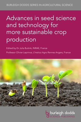 Advances in Seed Science and Technology for More Sustainable Crop Production by Buitink, Julia