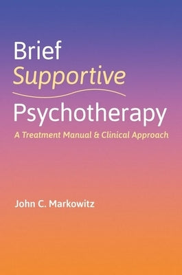 Brief Supportive Psychotherapy: A Treatment Manual and Clinical Approach by Markowitz, John C.