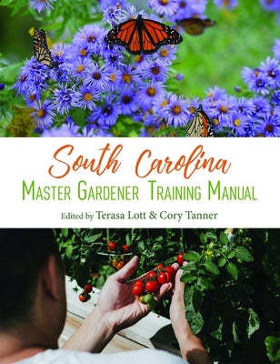 South Carolina Master Gardener Training Manual by Lott, Terasa