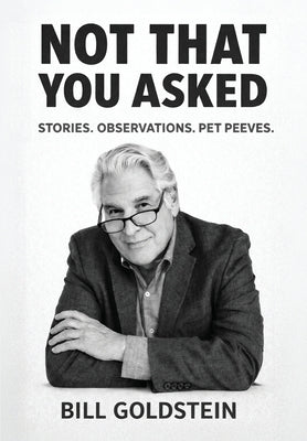 Not That You Asked by Goldstein, Bill