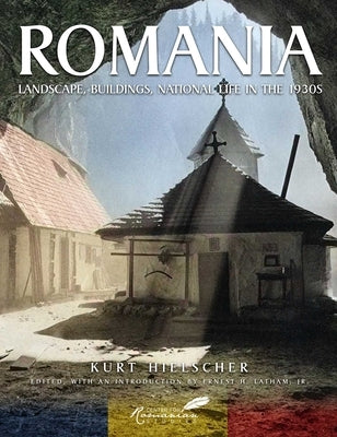 Romania: Landscape, Buildings, National Life in the 1930s by Goga, Octavian