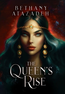 The Queen's Rise: Series Omnibus (Books 1 - 3) by Atazadeh, Bethany