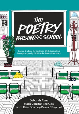 The Poetry Business School: Poems to Change Your Life - Poetry for Life, Business, and Inspiration by Alma, Deborah