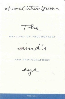 Henri Cartier-Bresson: The Mind's Eye: Writings on Photography and Photographers by Cartier-Bresson, Henri