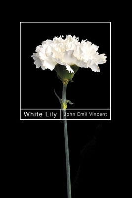 White Lily: Volume 89 by Vincent, John Emil
