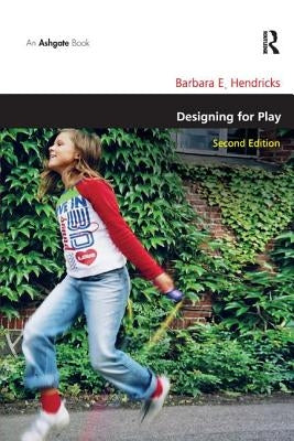 Designing for Play by Hendricks, Barbara E.