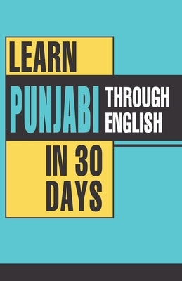 Learn Punjabi Through English In 30 Days by Vikal, Krishna Gopal