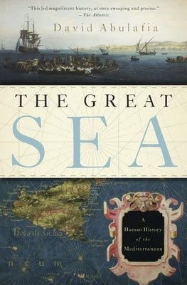 The Great Sea: A Human History of the Mediterranean by Abulafia, David