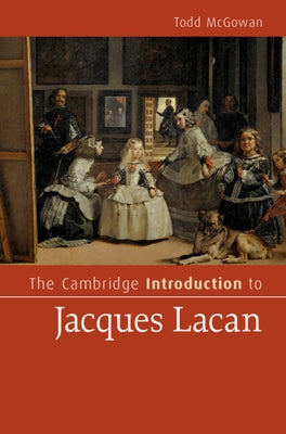 The Cambridge Introduction to Jacques Lacan by McGowan, Todd