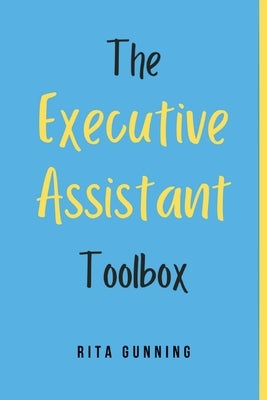 The Executive Assistant Toolbox by Gunning, Rita