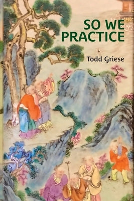 So We Practice by Griese, Todd