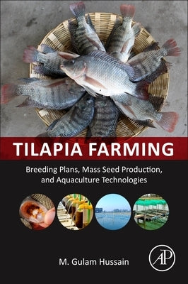 Tilapia Farming: Breeding Plans, Mass Seed Production, and Aquaculture Technologies by Hussain, Gulam
