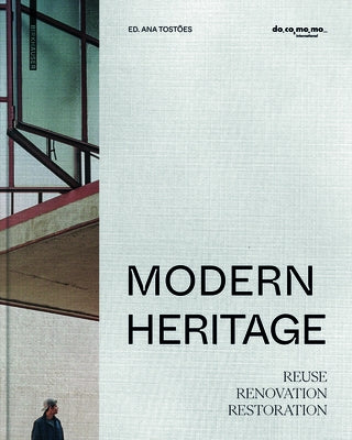 Modern Heritage: Reuse, Renovation and Restoration by Tost&#195;&#181;es, Ana